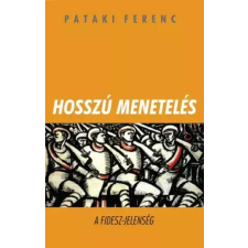 Kossuth Hosszú menetelés - A FIDESZ-jelenség egyéb e-könyv