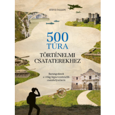 Kossuth Kiadó 500 túra történelmi csataterekhez történelem