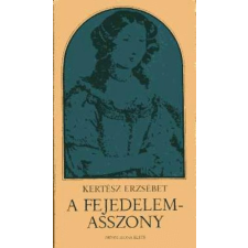 Kossuth Kiadó A fejedelemasszony - Zrínyi Ilona élete antikvárium - használt könyv