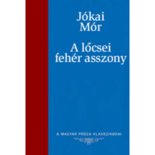 Kossuth Kiadó A lőcsei fehér asszony (A Magyar Próza Klasszikusai 22.) antikvárium - használt könyv