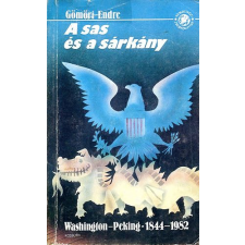 Kossuth Kiadó A sas és a sárkány (Washington-Peking 1844-1982) antikvárium - használt könyv