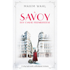 Kossuth Kiadó A Savoy 1. - Egy család felemelkedése regény