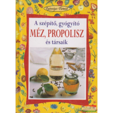 Kossuth Kiadó A szépítő, gyógyító méz, propolisz és társaik antikvárium - használt könyv