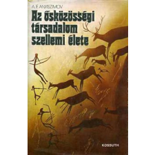 Kossuth Kiadó Az ősközösségi társadalom szellemi élete - Anyiszimov A.F. antikvárium - használt könyv