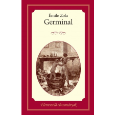 Kossuth Kiadó Emile Zola: Germinal - Életreszóló olvasmányok 11. irodalom