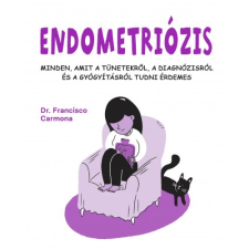 Kossuth Kiadó Endometriózis - Minden, amit a tünetekről, a diagnózisról és a gyógyításról tudni érdemes életmód, egészség