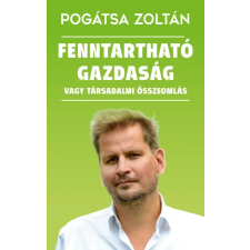 Kossuth Kiadó Fenntartható gazdaság vagy társadalmi összeomlás gazdaság, üzlet