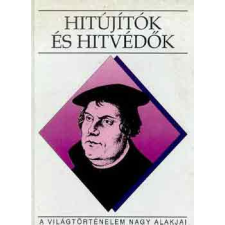 Kossuth Kiadó Hitújítók és hitvédők (A világtörténelem nagy alakjai) antikvárium - használt könyv