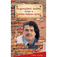 Kossuth Kiadó Hugyosjózsi szülei avagy a Markos-Nádas-sztori antikvárium - használt könyv
