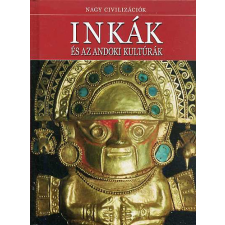 Kossuth Kiadó Inkák és az andoki kultúrák - Nagy Civilizációk 1 antikvárium - használt könyv
