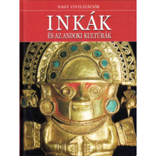 Kossuth Kiadó Inkák és az andoki kultúrák - Nagy Civilizációk 1 antikvárium - használt könyv