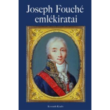 Kossuth Kiadó Joseph Fouché emlékiratai történelem