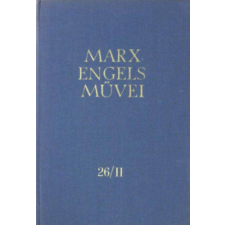 Kossuth Kiadó Karl Marx: Karl Marx és Friedrich Engels művei 26/II. (töredék) - antikvárium - használt könyv