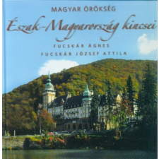 Kossuth Kiadó Magyar örökség - Észak-Magyarország kincsei utazás
