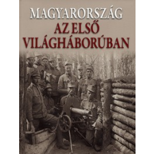 Kossuth Kiadó MAGYARORSZÁG AZ ELSŐ VILÁGHÁBORÚBAN történelem
