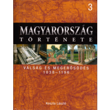 Kossuth Kiadó Magyarország története 3.- Válság és megerősödés 1038-1196 antikvárium - használt könyv