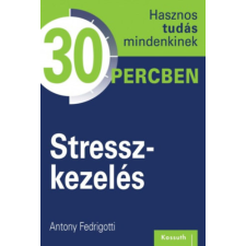 Kossuth Kiadó Stresszkezelés - Antony Fedrigotti antikvárium - használt könyv