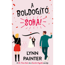 Kossuth Kiadó Zrt. A boldogító soha! - Lynn Painter (kötött áras) regény