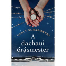 Kossuth Kiadó Zrt. A dachaui órásmester - Carly Schabowski (kötött áras) regény