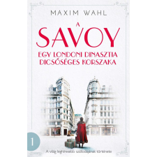 Kossuth Kiadó Zrt. A Savoy 1. - Egy londoni dinasztia dicsőséges korszaka regény
