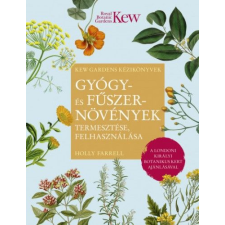 Kossuth Kiadó Zrt. Gyógy- és fűszernövények termesztése, felhasználása életmód, egészség