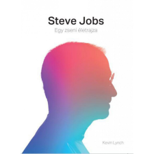 Kossuth Kiadó Zrt. Kevin Lynch - Steve Jobs - Egy zseni életrajza egyéb könyv