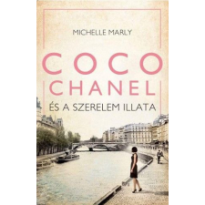 Kossuth Kiadó Zrt. Michelle Marly - Coco Chanel és a szerelem illata regény