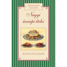 Kossuth Kiadó Zrt. Nagyi ünnepi ételei gasztronómia