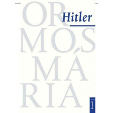 Kossuth Kiadó Zrt. Ormos Mária - Hitler egyéb könyv