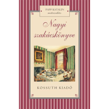 Kossuth Kiadó Zrt. Papp Katalin - Nagyi szakácskönyve gasztronómia