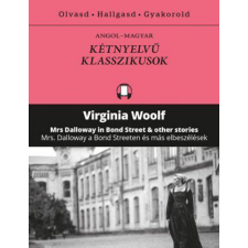 Kossuth Kiadó Zrt. Virginia Woolf - Mrs Dalloway a Bond Streeten és más elbeszélések - Mrs Dalloway in Bond Street and other stories természet- és alkalmazott tudomány