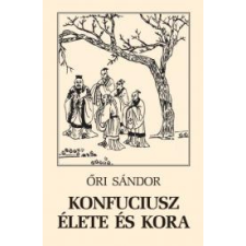 Kossuth Konfuciusz élete és kora társadalom- és humántudomány