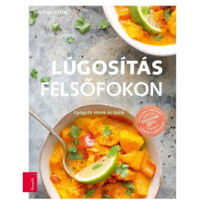 Kossuth Lúgosítás felsőfokon - Gyógyító ételek és italok gasztronómia