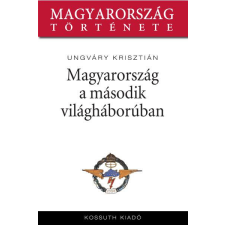 Kossuth Magyarország a második világháborúban társadalom- és humántudomány