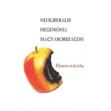 Kossuth Neoliberális hegemónia Magyarországon egyéb e-könyv