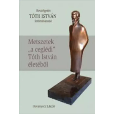 Kossuth TÓTH ISTVÁN - Metszetek „a ceglédi” Tóth István életéből egyéb e-könyv