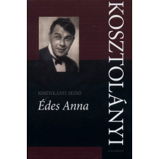 Kosztolányi Dezső ÉDES ANNA - KOSZTOLÁNYI regény