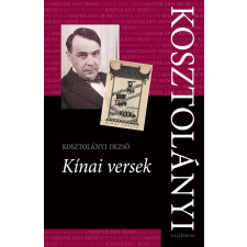 Kosztolányi Dezső, Józan Ildikó[szerk.], Kalmár Éva[szerk.] - Kínai versek egyéb könyv