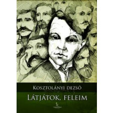 Kosztolányi Dezső LÁTJÁTOK, FELEIM irodalom