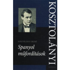Kosztolányi Dezső SPANYOL MŰFORDÍTÁSOK irodalom
