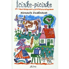 Kovács Ágnes ICINKE-PICINKE - NÉPMESÉK ÓVODÁSOKNAK (16. KIADÁS) gyermek- és ifjúsági könyv