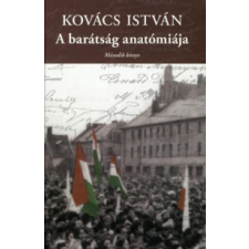  Kovács István - A Barátság Anatómiája - Második Könyv - társadalom- és humántudomány