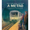 Kovács Tamás György - A metró - A fúrópajzstól a mozaikcsemépig