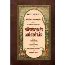 Kováts Mihály - Növénybölcsesség avagy háromnyelvű fejtő növénynév műszótár egyéb könyv