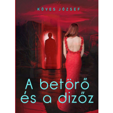 Köves József - A betörő és a dizőz egyéb könyv