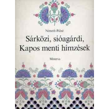 Közgazdasági És Jogi Kiadó Sárközi, sióagárdi, Kapos menti hímzések antikvárium - használt könyv