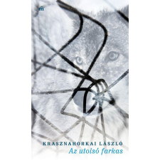 Krasznahorkai László - Az utolsó farkas regény