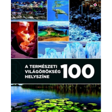 Kreatív Kiadó A természeti világörökség 100 helyszíne egyéb könyv