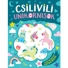 Kreatív Kiadó Csilivili unikornisok - Foszforeszkáló matricákkal gyermek- és ifjúsági könyv