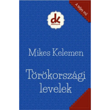 Kreatív Kiadó Mikes Kelemen - Törökországi levelek irodalom